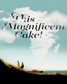 This Magnificent Cake! (2018) poster