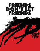 Friends Dont Let Friends poster