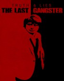 Truth and Lies: The Last Gangster poster