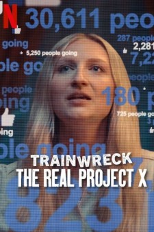 Trainwreck: The Real Project X poster
